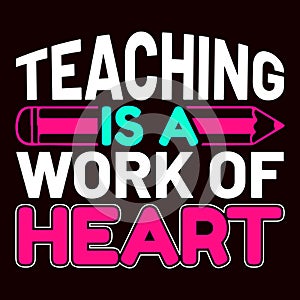 Teaching Is A Work Of Heart, typography design for kindergarten pre k preschool