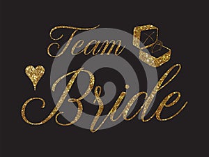 Team Bride golden quote with heart on black. For t-shirts, wedding decoration. Vector text. Bachelorette party invitation.