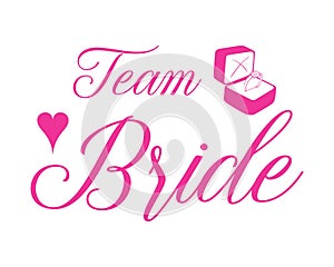 Team Bride pink quote with ring and heart. For t-shirts, wedding decoration. Vector text. Bachelorette party calligraphy.