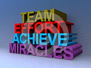 Team effort achieve miracles