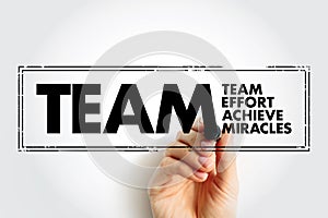 TEAM - Team Effort Achieve Miracles acronym text stamp, business concept background