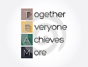 TEAM - Together Everyone Achieves More acronym, business concept background