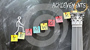 Teamwork leads to Achievements