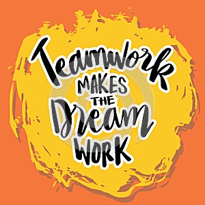 Teamwork makes dream work, hand lettering.