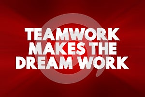 Teamwork Makes The Dream Work text quote, concept background