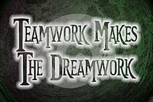 Teamwork Makes The Dreamwork Concept photo