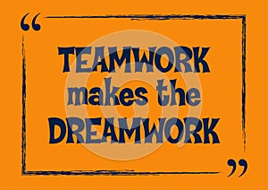 Teamwork makes the dreamwork Vector illustration concept photo