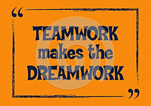 Teamwork makes the dreamwork Vector illustration concept