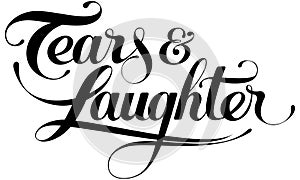 Tears Laughter - custom calligraphy text