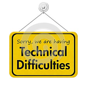 Technical Difficulties message on yellow sign