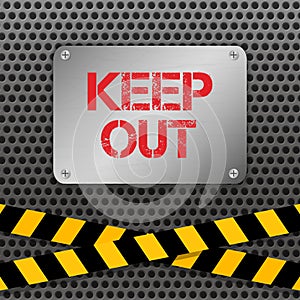 Techno vector illustration. Metallic plate with text `Keep Out` on a perforated metal background. Warning tapes.