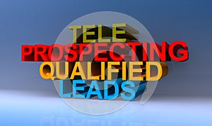 Tele prospecting qualified leads on blue photo