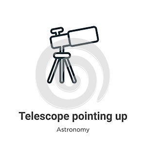 Telescope pointing up outline vector icon. Thin line black telescope pointing up icon, flat vector simple element illustration