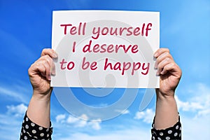 Tell yourself I deserve to be happy