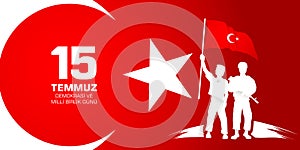 15 Temmuz Demokrasi ve milli birlik gunu. Translation from Turkish: July 15 The Democracy and National Unity Day