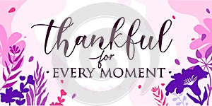Family Home Faith Quote Thankful for Every Moments vector Natural Background