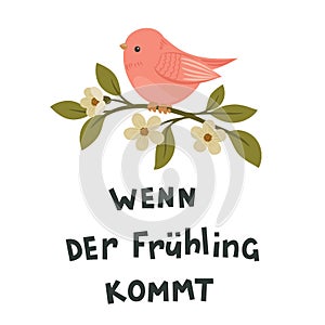 `Wenn der FrÃÂ¼hling kommt` German lettering with a bird and Spring blossom.