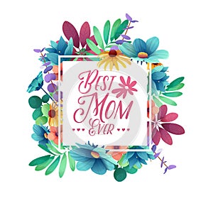 Template designt banner Best mom ever. Square poster for happy mother`s day holiday with flower decoration. Squar photo