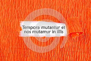 Tempora mutantur et nos mutamur in illis Translated from Latin photo