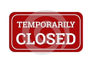 Temporarily closed sign. Temporary closed poster, office store lockdown graphic design concept. Red grunge signboard