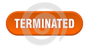 terminated button. rounded sign on white background