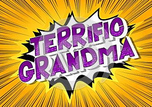 Terrific Grandma - Comic book style words.