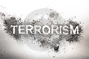 Terrorism word written in ash, dust, dirt as awful, dangerous, f