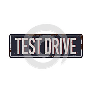 Test Drive Vintage metal sign board with for text or graphics. Rusty effect tin plate