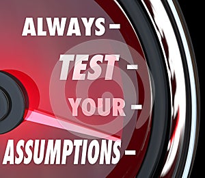 Always Test Your Assumptions Speedometer Gauge Measure Theory Hypothesis