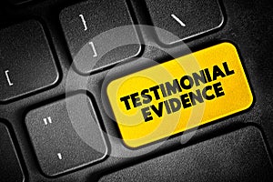 Testimonial Evidence is a statement made under oath, text button on keyboard, concept background