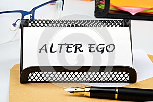 Text Alter ego is translated from Latin as the second self. a real or invented alternative personality of a person. Written on a