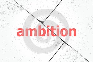 Text Ambitions. Business concept . Closeup of rough textured grunge background
