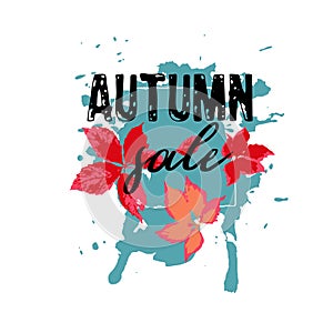 Text Autumn Sale, discount banners.Red leaves with grunge elements, ink drops, abstract background. Vector illustration.