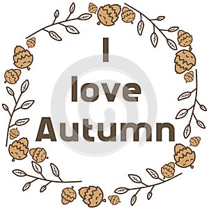 Text-based pattern I love autumn with frame cones and branches isolated photo
