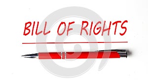Text BILL OF RIGHTS with ped pen on the white background