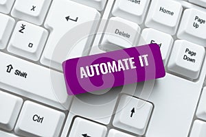 Text caption presenting Automate It. Business overview convert process or facility to be operated automatic equipment.