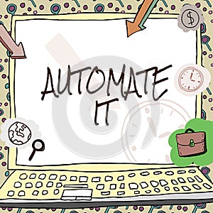 Text caption presenting Automate It. Concept meaning convert process or facility to be operated automatic equipment