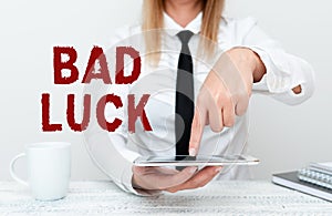 Text caption presenting Bad Luck. Concept meaning an unfortunate state resulting from unfavorable outcomes Mischance