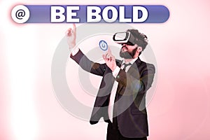 Text caption presenting Be Bold. Business concept Go for it Fix it yourself instead of just talking Tough Hard