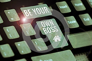 Text caption presenting Be Your Own Boss. Business approach Entrepreneurship Start business Independence Self-employed