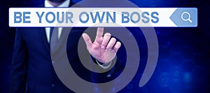 Text caption presenting Be Your Own Boss. Word for Entrepreneurship Start business Independence Self-employed