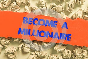 Text caption presenting Become A Millionaire. Word Written on Aspiring to be a business tycoon and successful leader