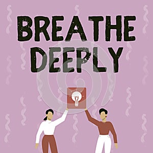 Text caption presenting Breathe Deeply. Word Written on to take a large breath of air into your lungs To pause Two