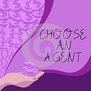 Text caption presenting Choose An Agent. Word Written on Choose someone who chooses decisions on behalf of you Palm