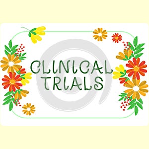 Text caption presenting Clinical Trials. Business concept Research investigation to new treatments to people