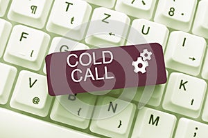 Text caption presenting Cold Call. Business idea Unsolicited call made by someone trying to sell goods or services