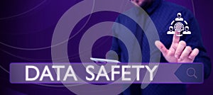 Text caption presenting Data Safety. Word for concerns protecting data against loss by ensuring safe storage