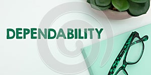 Text caption presenting Dependability. Business overview capable of being trusted or depended on