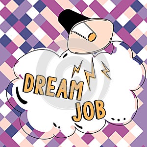 Text caption presenting Dream Job. Business idea An act that is paid of by salary and giving you hapiness