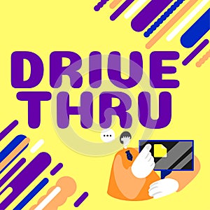 Text caption presenting Drive Thru. Concept meaning place where you can get type of service by driving through it